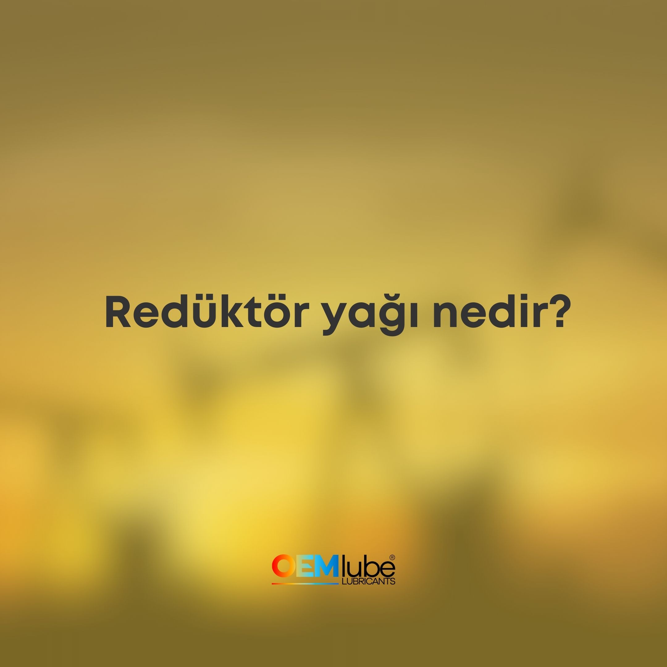 redüktör yağı nedir